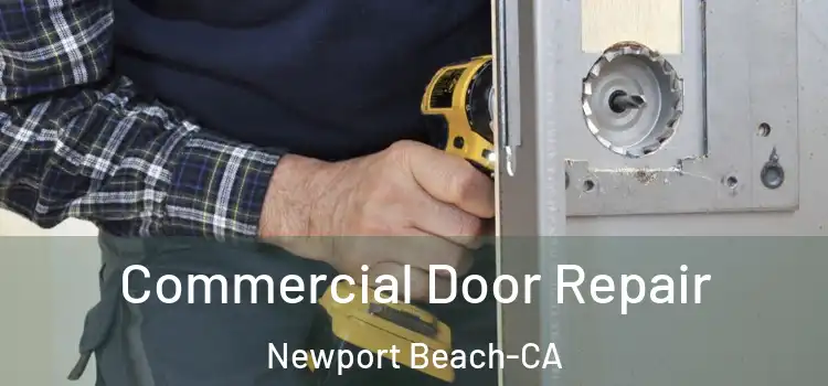  Commercial Door Repair Newport Beach-CA