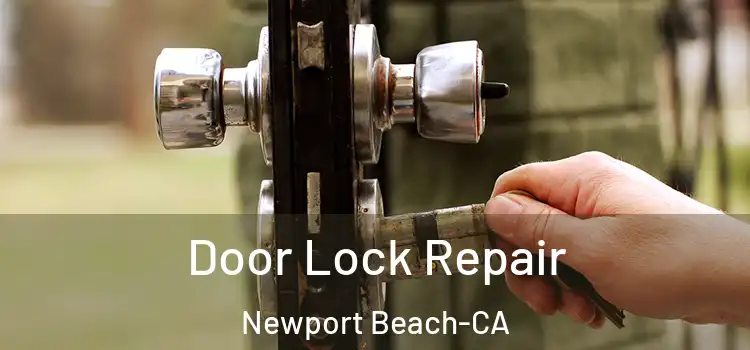 Door Lock Repair Newport Beach-CA