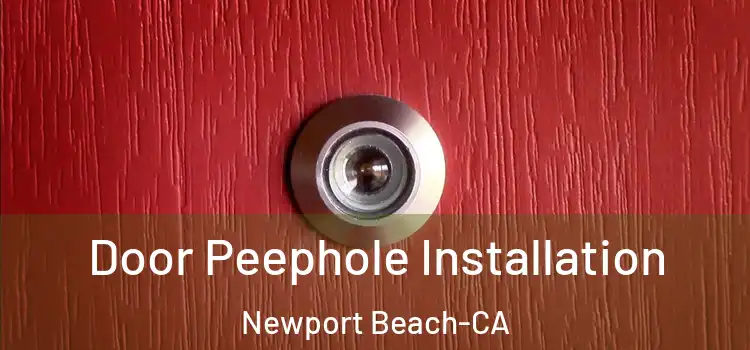 Door Peephole Installation Newport Beach-CA
