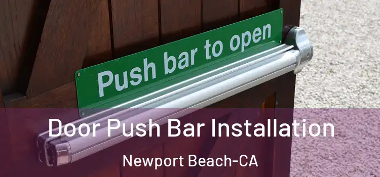  Door Push Bar Installation Newport Beach-CA