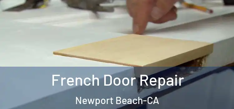  French Door Repair Newport Beach-CA