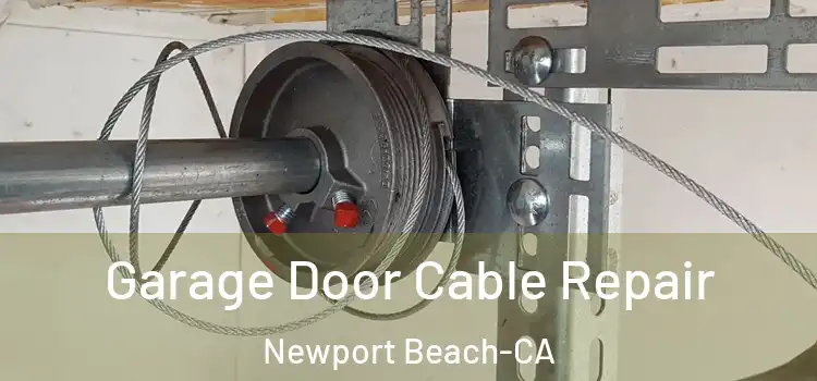  Garage Door Cable Repair Newport Beach-CA