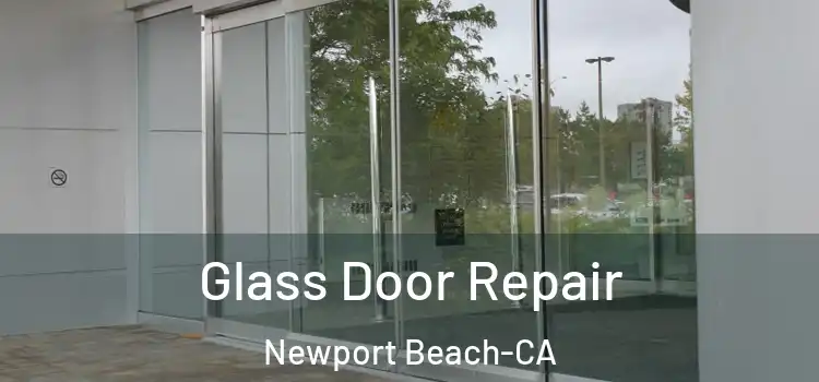 Glass Door Repair Newport Beach-CA